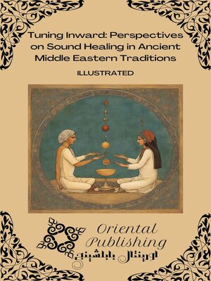 cover image of Tuning Inward Perspectives on Sound Healing in Ancient Middle Eastern Traditions
